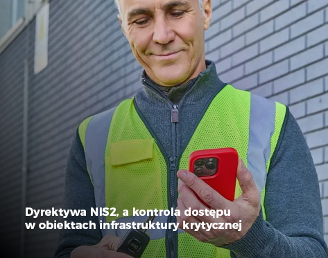 Dyrektywa NIS2, a kontrola dostępu w obiektach infrastruktury kr