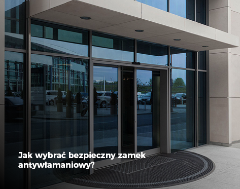 Jak wybrać bezpieczny zamek antywłamaniowy?