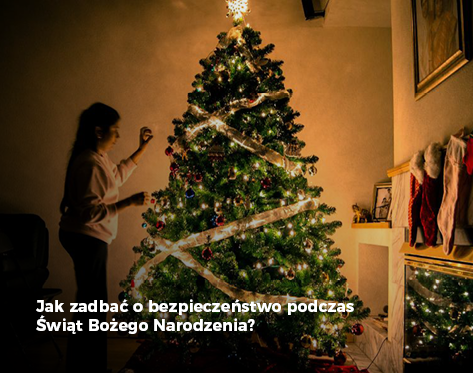 Jak zadbać o bezpieczeństwo podczas Świąt Bożego Narodzenia?