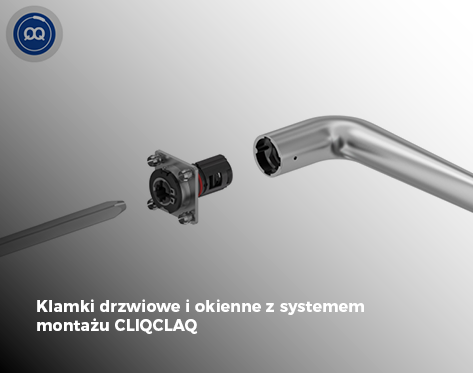 Klamki drzwiowe i okienne z systemem montażu CLIQCLAQ