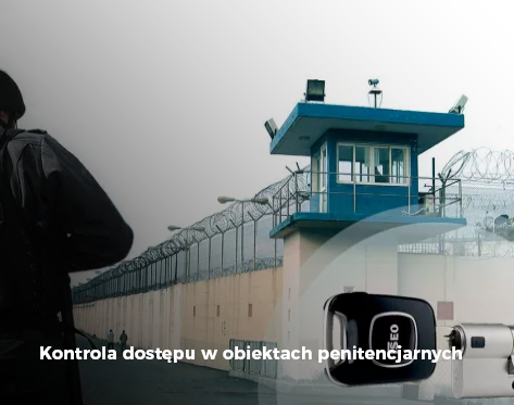 Kontrola dostępu w obiektach penitencjarnych