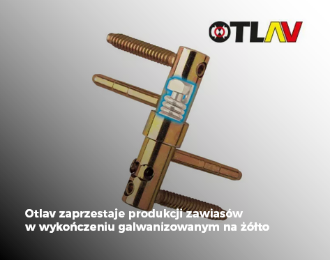 Otlav zaprzestaje produkcji zawiasów w wykończeniu galwanizowany