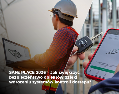 SAFE PLACE 2026 - Jak zwiększyć bezpieczeństwo obiektów dzięki w