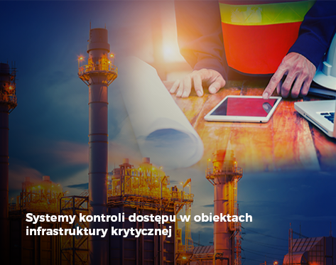 Systemy kontroli dostępu w obiektach infrastruktury krytycznej