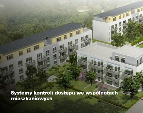 Systemy kontroli dostępu we wspólnotach mieszkaniowych