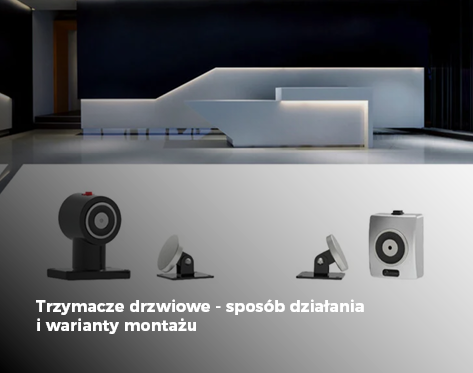 Trzymacze drzwiowe - sposób działania i warianty montażu