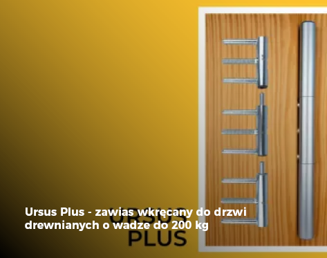 Ursus Plus - zawias wkręcany do drzwi drewnianych o wadze do 200