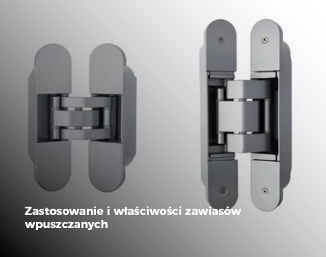 Zastosowanie i właściwości zawiasów wpuszczanych