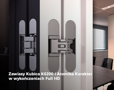 Zawiasy Kubica K6200 i Atomika Karakter w wykończeniach Full HD
