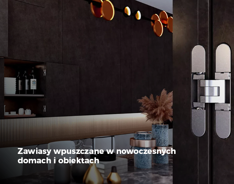 Zawiasy wpuszczane w nowoczesnych domach i obiektach
