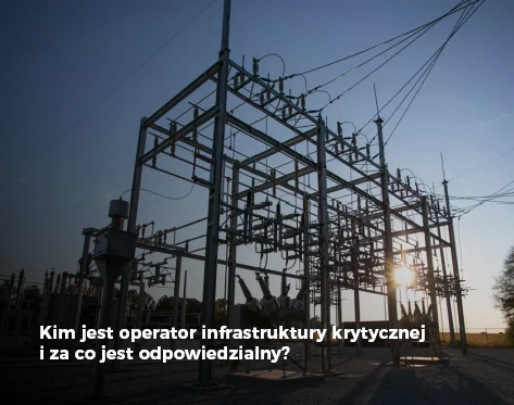 Kim jest operator infrastruktury krytycznej?